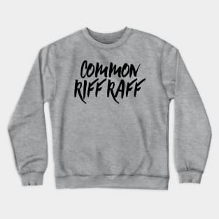 Common RiffRaff Crewneck Sweatshirt